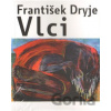Vlci - František Dryje, Eva Švankmajerová (ilustrácie)