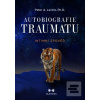 Autobiografie traumatu (Peter A. Levine)