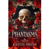 Phantasma A dark fantasy romance - Kaylie Smith