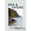 Sea & Shore: Recipes and Stories from a Kitchen in Cornwall - Emily Scott