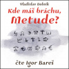 Kde máš bráchu, Metude?