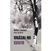 Ukázal mi cestu - Walter J. Ciszek, Daniel L. Flaherty