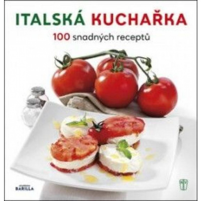 Italská kuchařka 100 snadných receptů