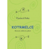 Kotrmelce - Líbeznosti, ošklivosti, pábení - Vlastimil Peška