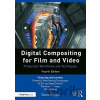 Digital Compositing for Film and Video - Steve Wright
