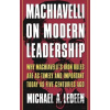 Machiavelli on Modern Leadership - Michael A. Ledeen