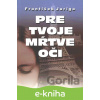 E-kniha Pre tvoje mŕtve oči - František Juriga