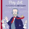 Můj stát. Putování po Mé vlasti aneb Smetanovi na stopě - Viktor Velek, Lenka Jasanská
