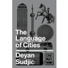 The Language of Cities - Deyan Sudjic