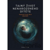 Tajný život nenarozeného dítěte CZ edice - John Kelly Thomas R Wentry