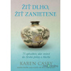 Žiť dlho, žiť zanietene - Karen Casey - online doručenie
