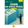 Úvod do sveta práce pre SOŠ - Hargašová Marta, Lepeňová Darina, Hanzelová Eneke, Kostolná Zuzana, Perichtová Beata