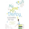 Me and Mr. Darcy - Alexandra Potter, Hodder & Stoughton