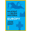 Najstručnejšia história Európy - John Hirst