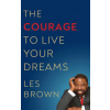 Courage to Live Your Dreams (Brožovaná)