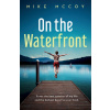 On the Waterfront (Mike McCoy,Vanessa Mendozzi)(Brožovaná)