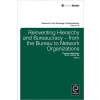 Reinventing Hierarchy and Bureaucracy: From the Bureau to Network Organizations - Rune Todnem Thomas Diefenbach