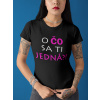 Vtipné dámske tričko O čo sa ti jedná? Tričko dámske - veľkosť: S, Tričko dámske - farba: Čierna