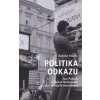 Politika odkazu - Jan Palach a Oskar Brüsewitz jako političtí mučedníci - Sabine Stachová