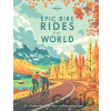 Epic Bike Rides of the World - Lonely Planet