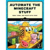 Coding with Minecraft: Build Taller, Farm Faster, Mine Deeper, and Automate the Boring Stuff (Sweigart Al)