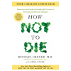 How Not to Die - Tenth Anniversary Edition