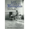 Last Train to Memphis Guralnick Peter