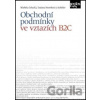 Obchodní podmínky ve vztazích B2C - Markéta Selucká, Svatava Veverková