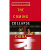 The Coming Collapse Of China - Chang, Gordon G.