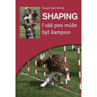 Shaping - I váš pes může být šampion (Garrettová Susan)