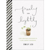 Freely and Lightly: God's Gracious Invitation to a Life of Quiet Confidence ()