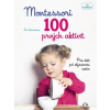 Montessori 100 prvých aktivít Pre deti pri objavovaní sveta