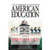 The Underground History of American Education, Volume I: An Intimate Investigation Into the Prison of Modern Schooling
