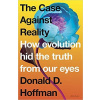 The Case Against Reality