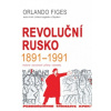 Revoluční Rusko 1891 1991 - Figes Orlando