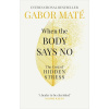 When the Body Says No: The Cost of Hidden Stress - Gábor Maté