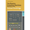The Road to Conscious Machines