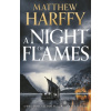A Night of Flames - Matthew Harffy