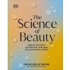 The Science of Beauty: Debunk the Myths and Discover What Goes into Your Beauty Routine Dr Michelle Wong