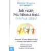 Shapiro Debbie: Jak vztah mezi tělem a myslí ovliňuje zdraví (Naše těla reagují na zážitky a události, se kterými se potýkáme, jsme souhrnem všeho, co se nám kdy stalo. Tělo odráží, to co se děje v my