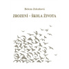 Zrození - škola života - Zelenková, Helena
