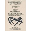 Choreography of Thought – Effort – Body Movement as a Space-time (dis)continuity - Viktor Čech