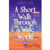 A Short Walk Through a Wide World - Douglas Westerbeke