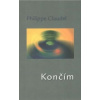 Končím - Claudel Philippe