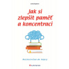 Jak si zlepšit paměť a koncentraci - Mozkocvična do kapsy - Lenka Šnajdrová