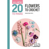 All-New Twenty to Make: Flowers to Crochet - Sarah-Jane Hicks