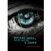Příběh muže který zabíjel z lásky - Skačáni Miroslav