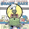 LP Left Lane Cruiser: Shake And Bake