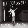 His Lordship - Bored Animal [CD]