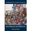 Soumrak rytířstva Rytířské bitvy a osudy IV. 14611525
